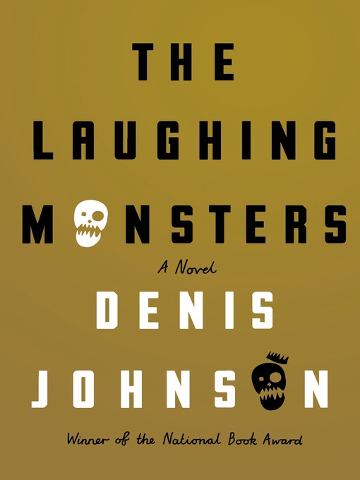Title details for The Laughing Monsters by Denis Johnson - Available